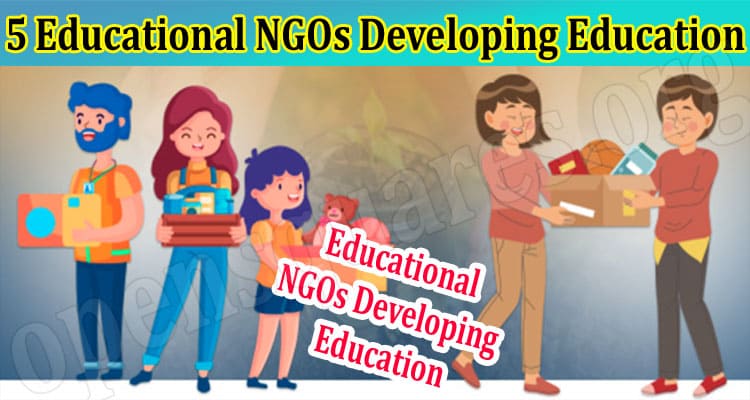 About General Information 5 Educational NGOs Developing Education