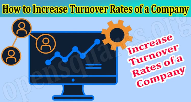 How to Increase Turnover Rates of a Company