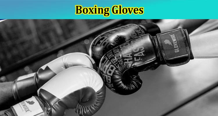Boxing Gloves: Essential Tips for Choosing the Right Pair for You