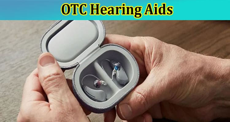 Investing in Clear Sound: A Comprehensive Ranking of Rechargeable and OTC Hearing Aids