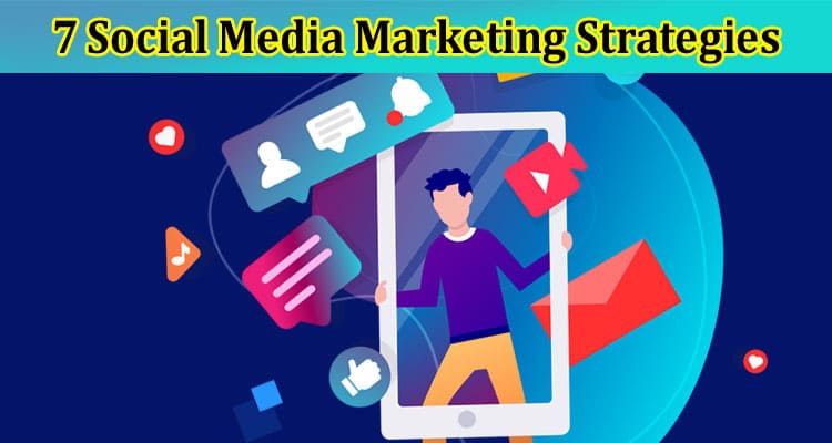 7 Social Media Marketing Strategies Used by Crunchy Digital