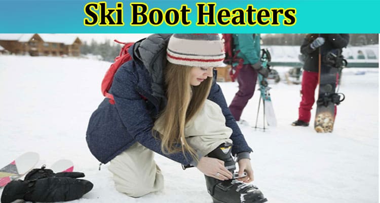 Complete Information About The Benefits of Skiing with Ski Boot Heaters