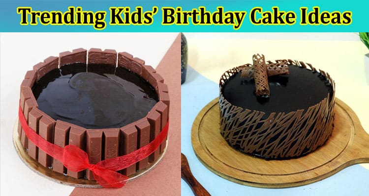 Trending Kids’ Birthday Cake Ideas for Memorable Celebrations