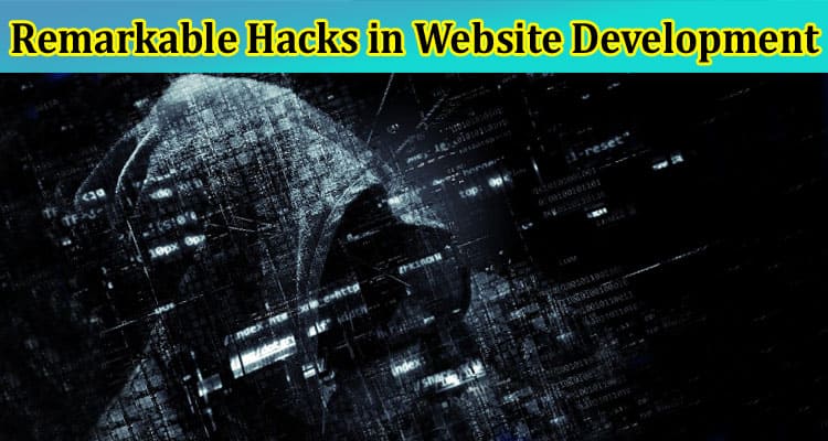 Unleashing the Uncommon: Unveiling Remarkable Hacks in Website Development