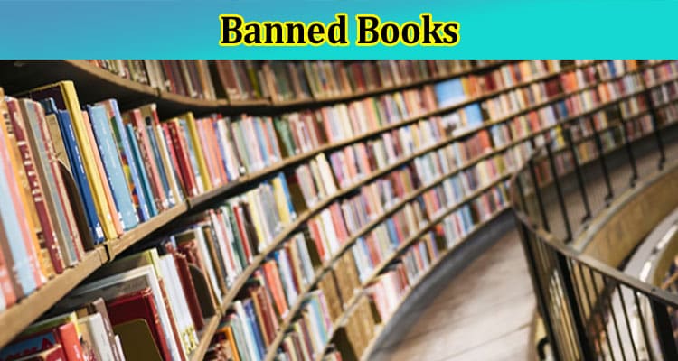What Are the Most Commonly Banned Books in the United States in 2022 and Why?
