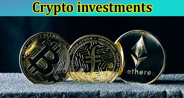 Crypto investments: Everything you need to know