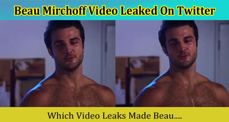 {Video Link} Beau Mirchoff Video Leaked On Twitter: Is He Gay? More On Shirtless, Now Apocalypse, Wiki!