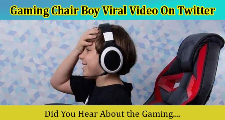 Latest News Gaming Chair Boy Viral Video On Twitter