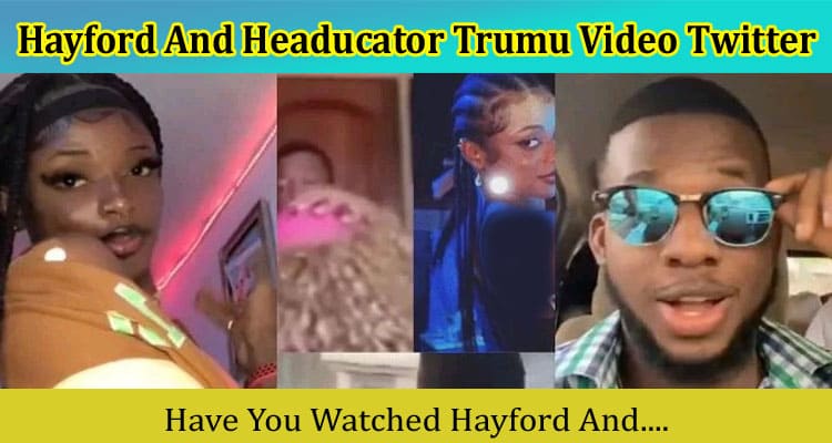 {Video Link} Hayford And Headucator Trumu Video Twitter: Tiktok, Instagram, Youtube, Telegram Details!