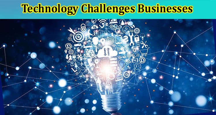 Technology Challenges Businesses Will Face in 2022