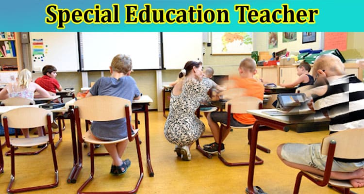 Top 10 Essential Qualities of an Effective Special Education Teacher