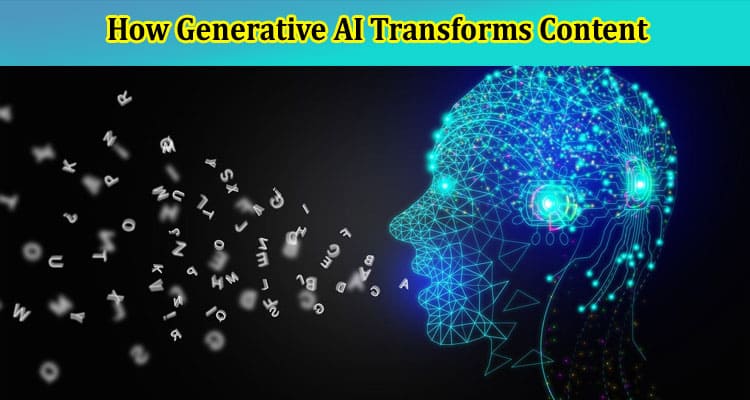 Unleashing Creativity How Generative AI Transforms Content