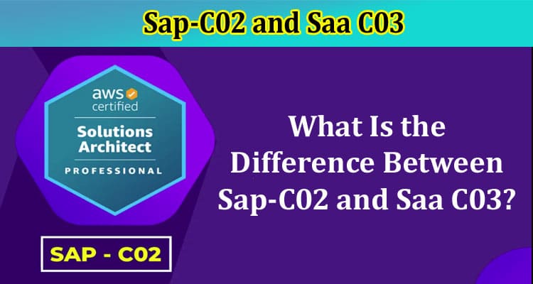 What Is the Difference Between Sap-C02 and Saa C03?